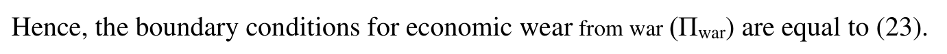 Hence, the boundary conditions for economic wear from war (Πwar) are equal to (23).