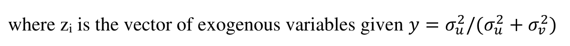 2 + 𝜎𝑣 2/(𝜎𝑢 2) where zi is the vector of exogenous variables given 𝑦= 𝜎𝑢