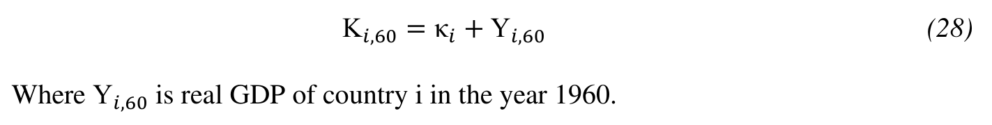K𝑖,60 = κ𝑖+ Y𝑖,60 (28) Where Y𝑖,60 is real GDP of country i in the year 1960.