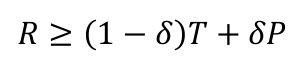 𝑅≥(1 −𝛿)𝑇+ 𝛿𝑃